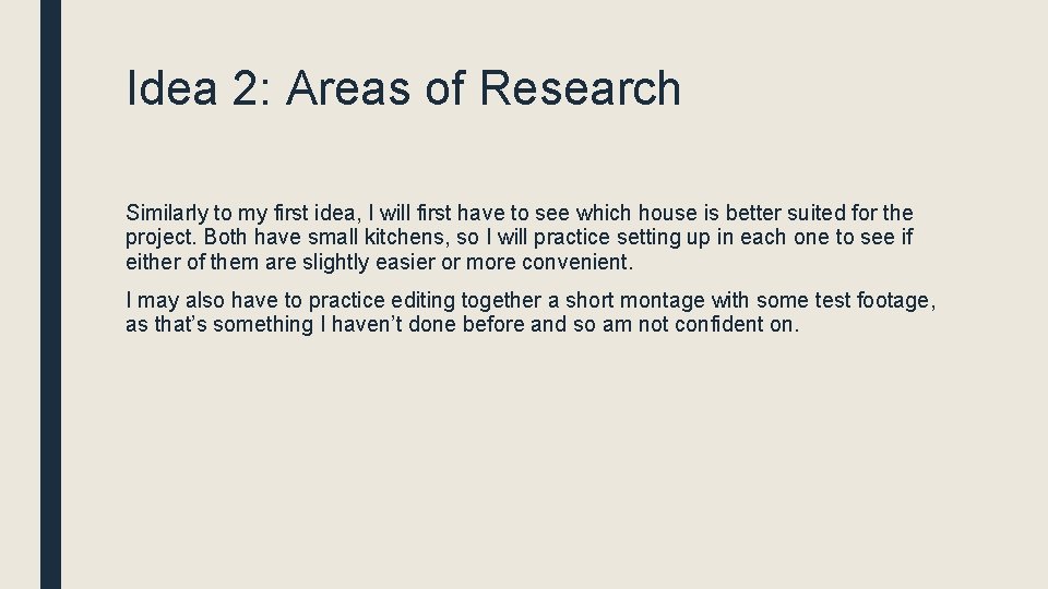 Idea 2: Areas of Research Similarly to my first idea, I will first have