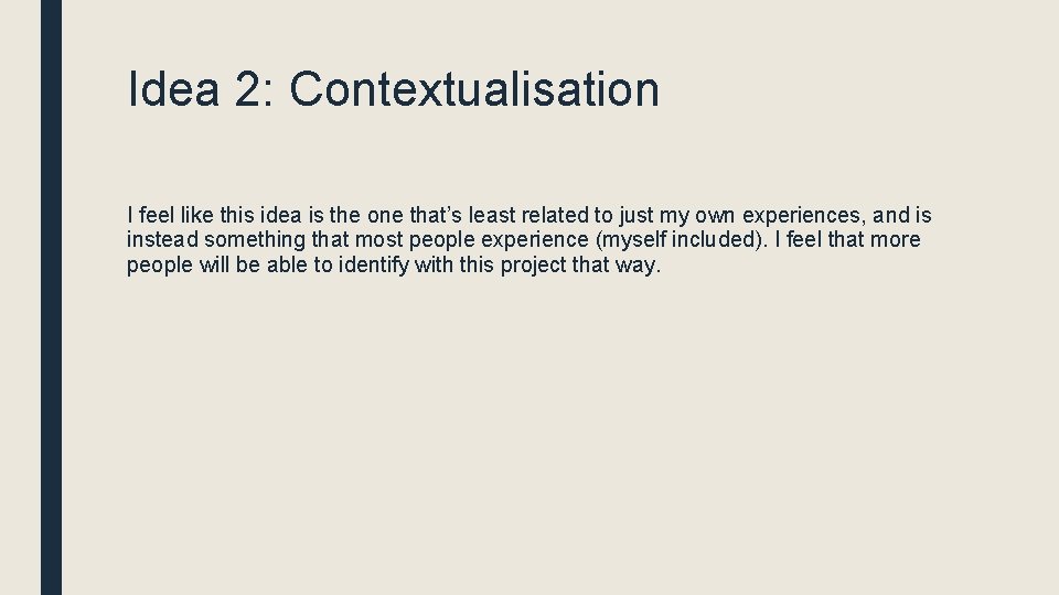 Idea 2: Contextualisation I feel like this idea is the one that’s least related
