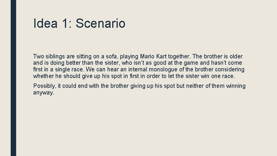 Idea 1: Scenario Two siblings are sitting on a sofa, playing Mario Kart together.