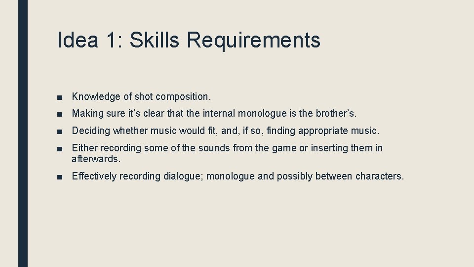 Idea 1: Skills Requirements ■ Knowledge of shot composition. ■ Making sure it’s clear