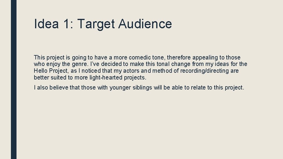 Idea 1: Target Audience This project is going to have a more comedic tone,