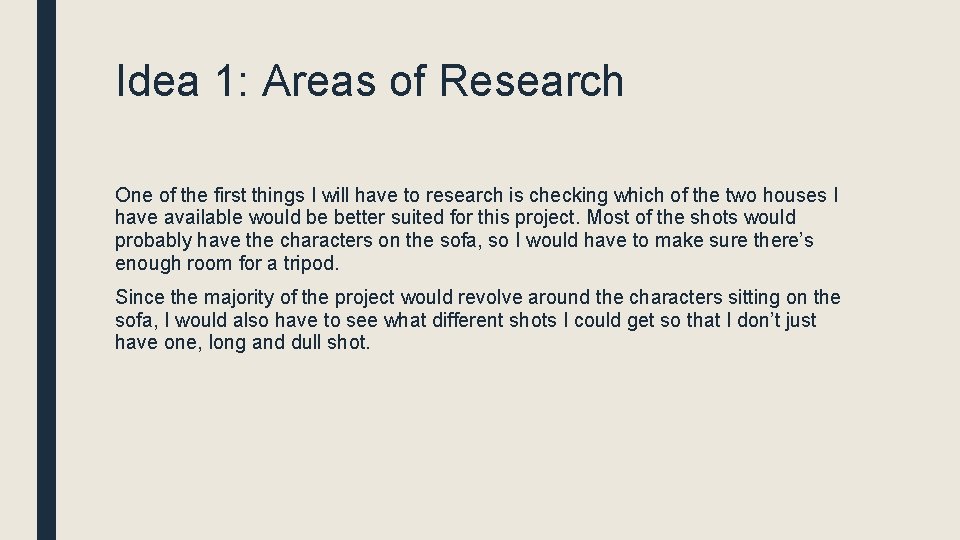 Idea 1: Areas of Research One of the first things I will have to