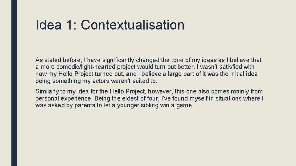 Idea 1: Contextualisation As stated before, I have significantly changed the tone of my