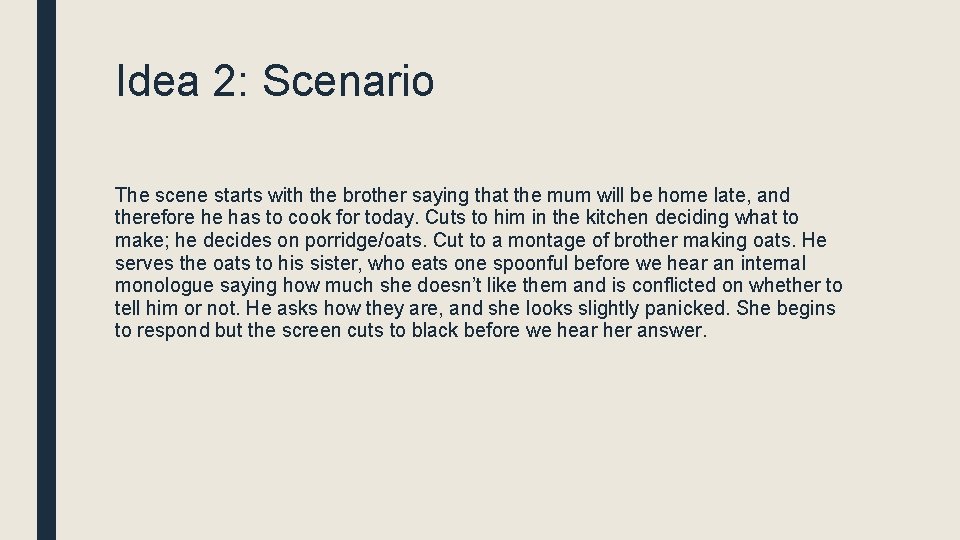 Idea 2: Scenario The scene starts with the brother saying that the mum will