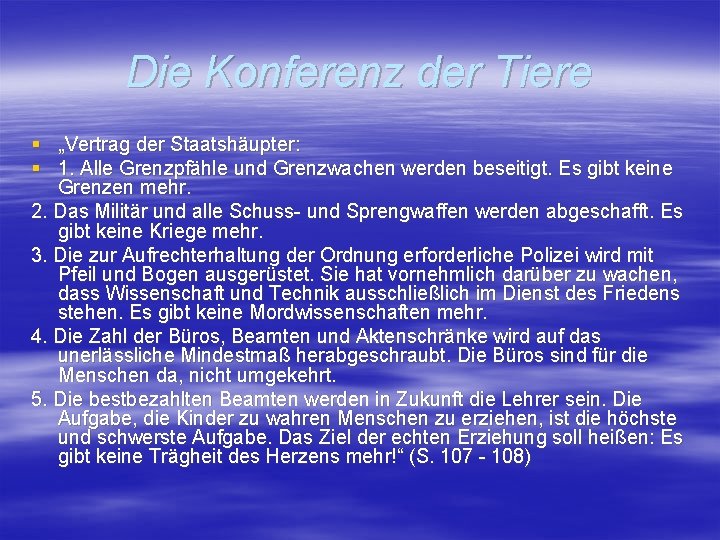 Die Konferenz der Tiere § „Vertrag der Staatshäupter: § 1. Alle Grenzpfähle und Grenzwachen