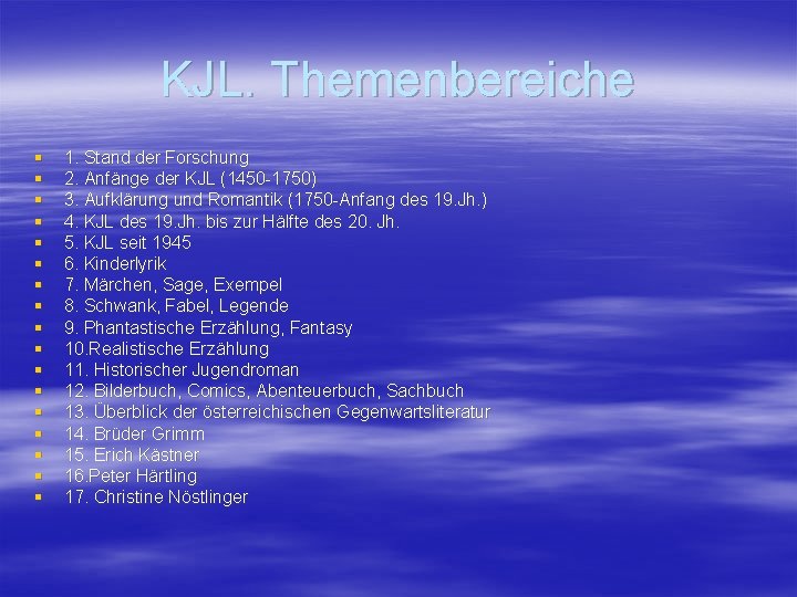 KJL. Themenbereiche § § § § § 1. Stand der Forschung 2. Anfänge der