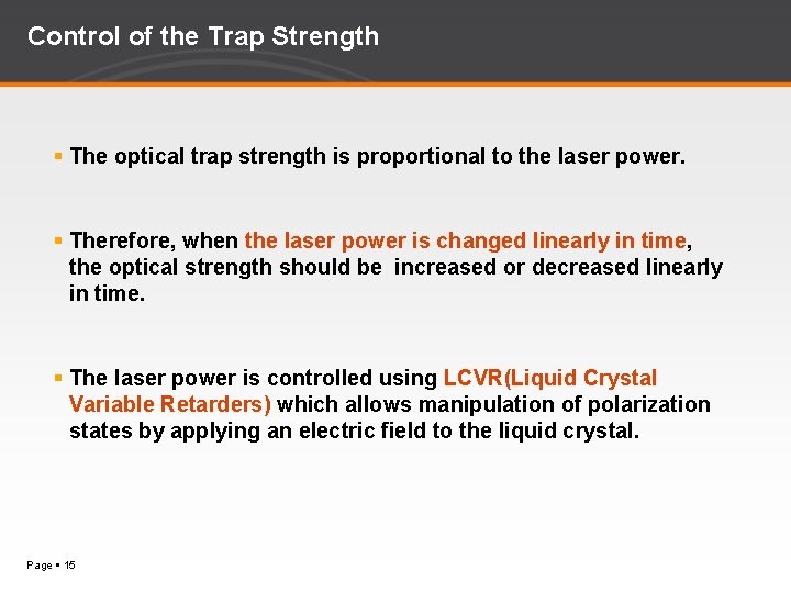 Control of the Trap Strength The optical trap strength is proportional to the laser