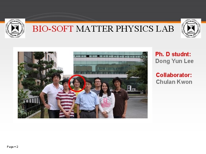 BIO-SOFT MATTER PHYSICS LAB Ph. D studnt: Dong Yun Lee Collaborator: Chulan Kwon Page