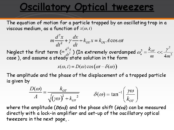 Oscillatory Optical tweezers The equation of motion for a particle trapped by an oscillating