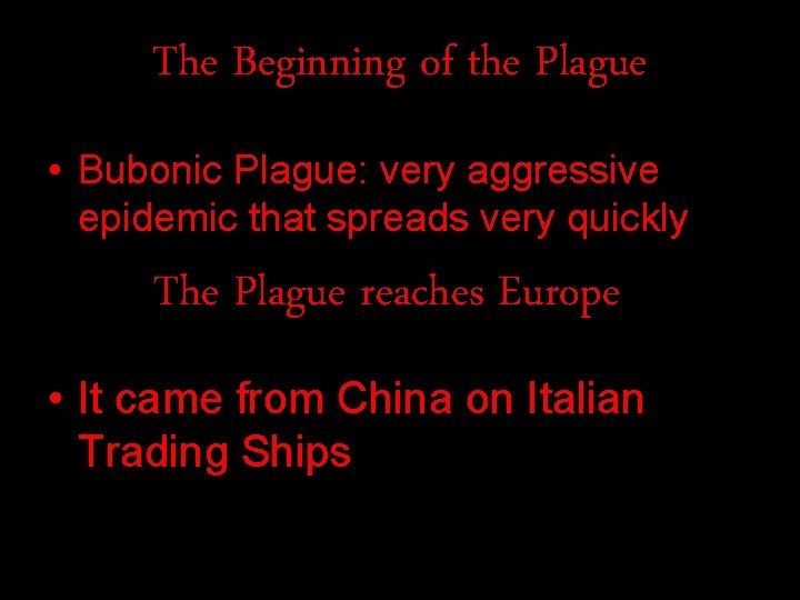The Beginning of the Plague • Bubonic Plague: very aggressive epidemic that spreads very
