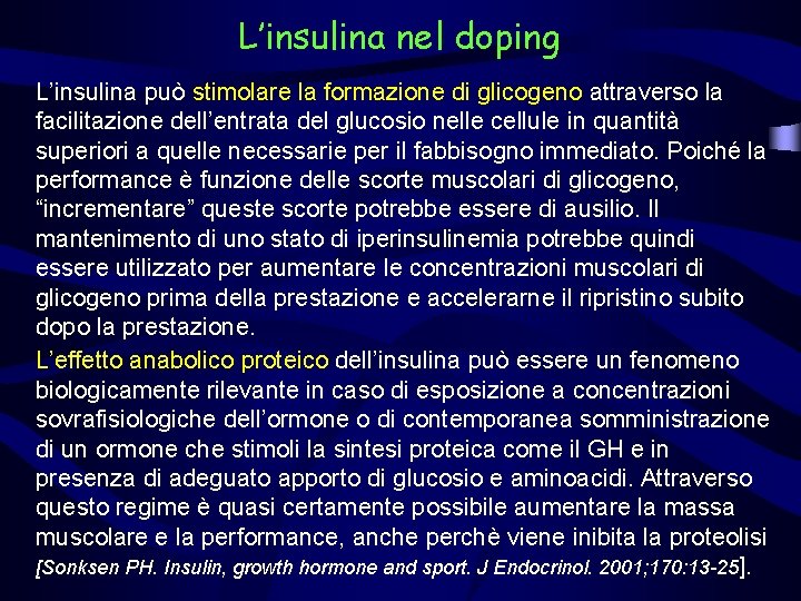 L’insulina nel doping L’insulina può stimolare la formazione di glicogeno attraverso la facilitazione dell’entrata