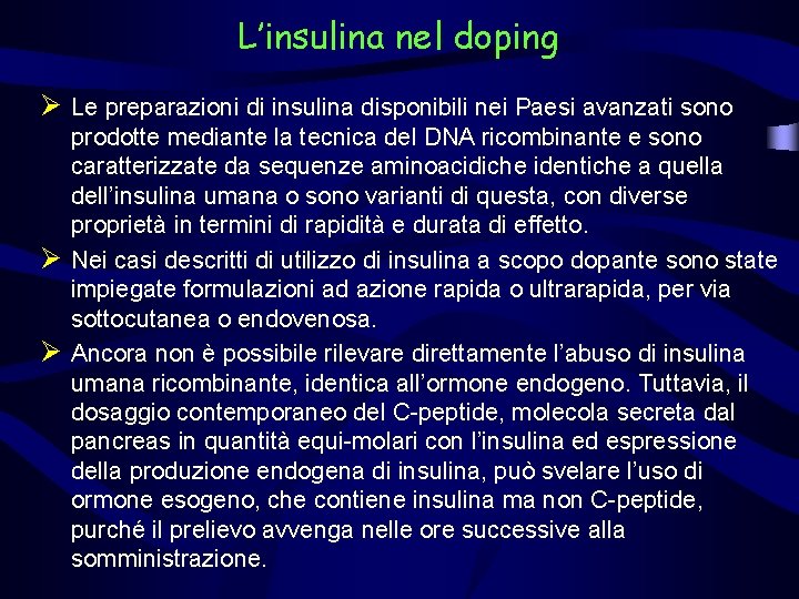 L’insulina nel doping Ø Le preparazioni di insulina disponibili nei Paesi avanzati sono prodotte