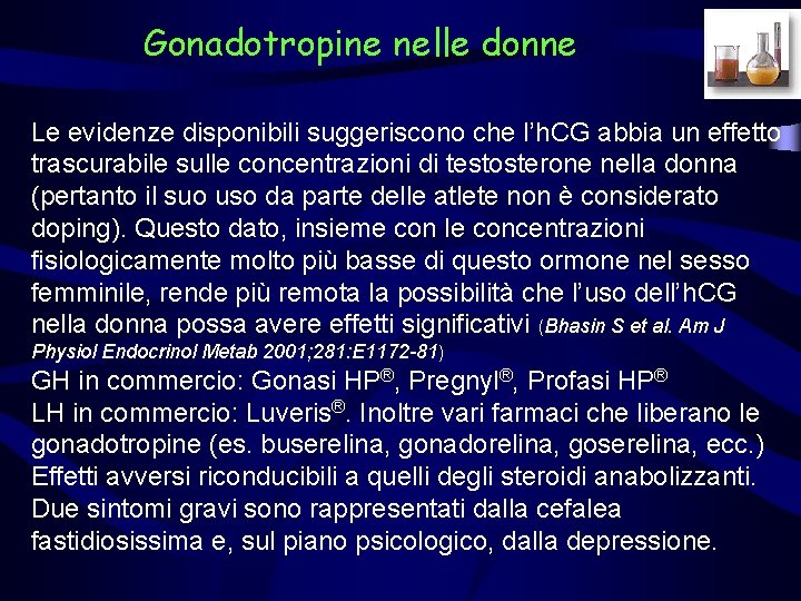 Gonadotropine nelle donne Le evidenze disponibili suggeriscono che l’h. CG abbia un effetto trascurabile