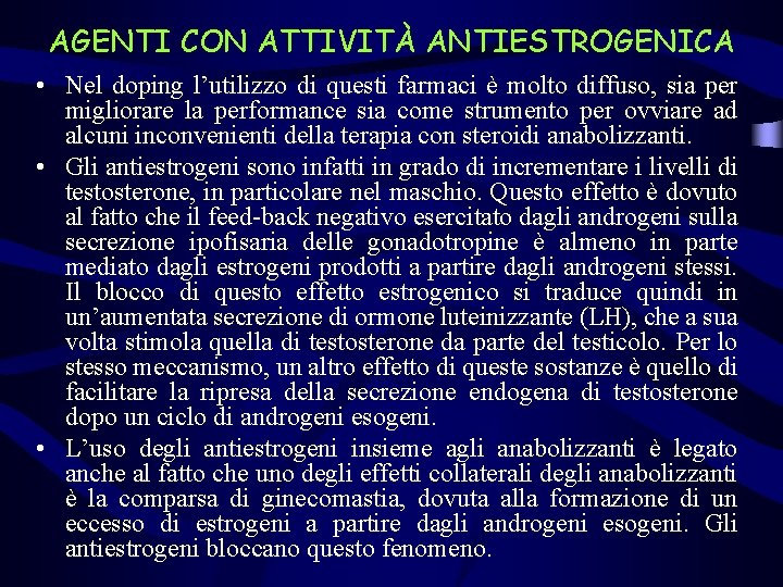 AGENTI CON ATTIVITÀ ANTIESTROGENICA • Nel doping l’utilizzo di questi farmaci è molto diffuso,