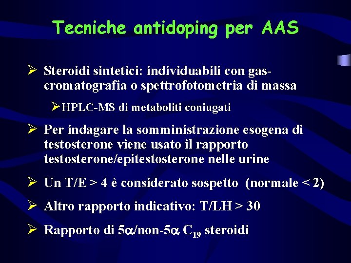 Tecniche antidoping per AAS Ø Steroidi sintetici: individuabili con gas- cromatografia o spettrofotometria di