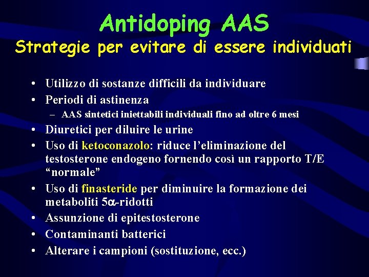 Antidoping AAS Strategie per evitare di essere individuati • Utilizzo di sostanze difficili da