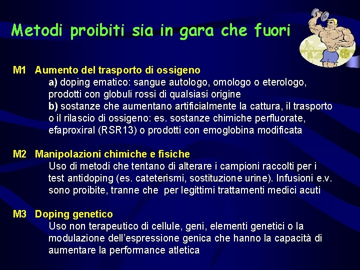 Metodi proibiti sia in gara che fuori M 1 Aumento del trasporto di ossigeno