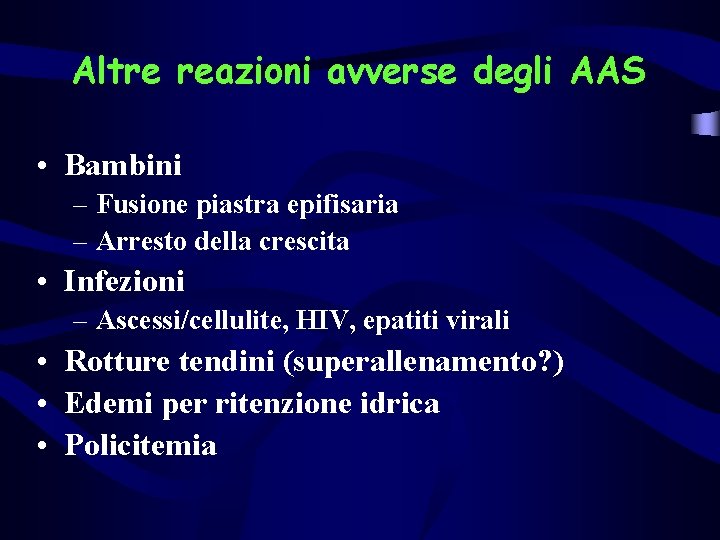 Altre reazioni avverse degli AAS • Bambini – Fusione piastra epifisaria – Arresto della