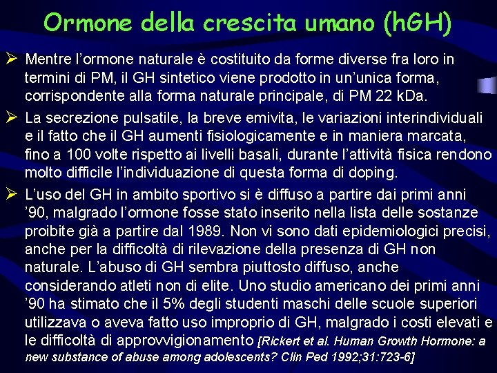 Ormone della crescita umano (h. GH) Ø Mentre l’ormone naturale è costituito da forme