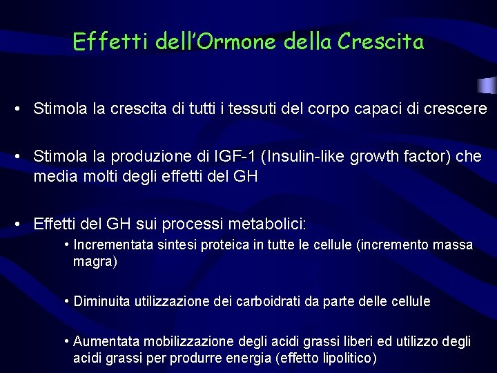 Effetti dell’Ormone della Crescita • Stimola la crescita di tutti i tessuti del corpo