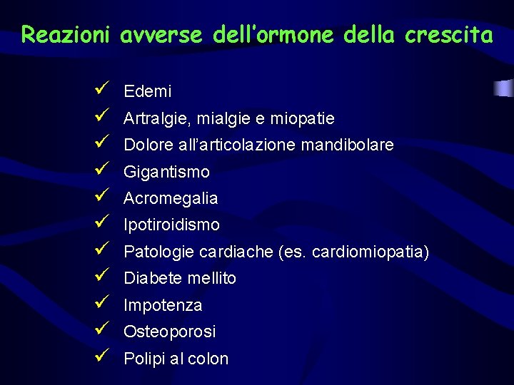 Reazioni avverse dell’ormone della crescita ü ü ü Edemi Artralgie, mialgie e miopatie Dolore