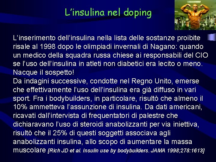 L’insulina nel doping L’inserimento dell’insulina nella lista delle sostanze proibite risale al 1998 dopo