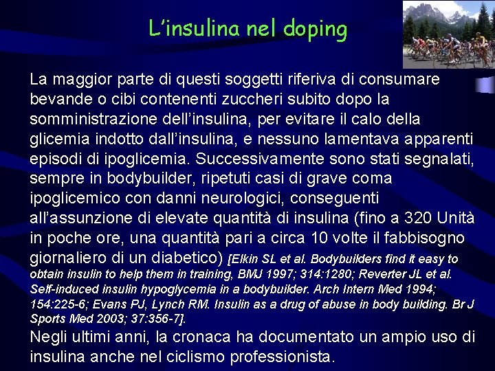 L’insulina nel doping La maggior parte di questi soggetti riferiva di consumare bevande o