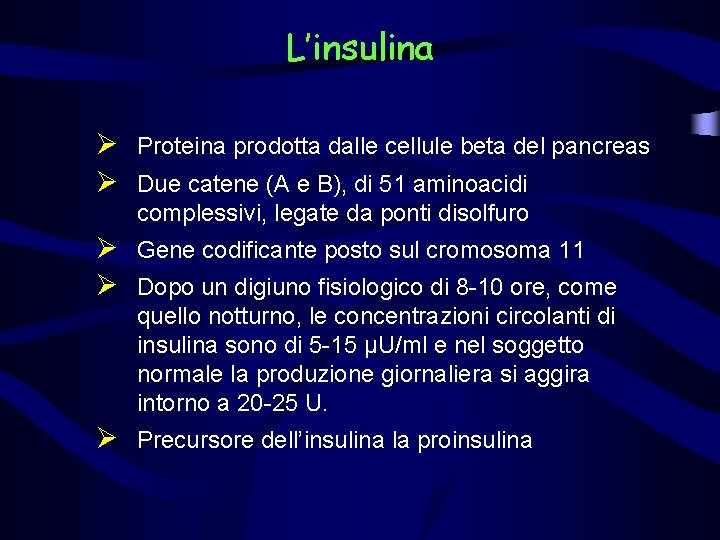 L’insulina Ø Proteina prodotta dalle cellule beta del pancreas Ø Due catene (A e