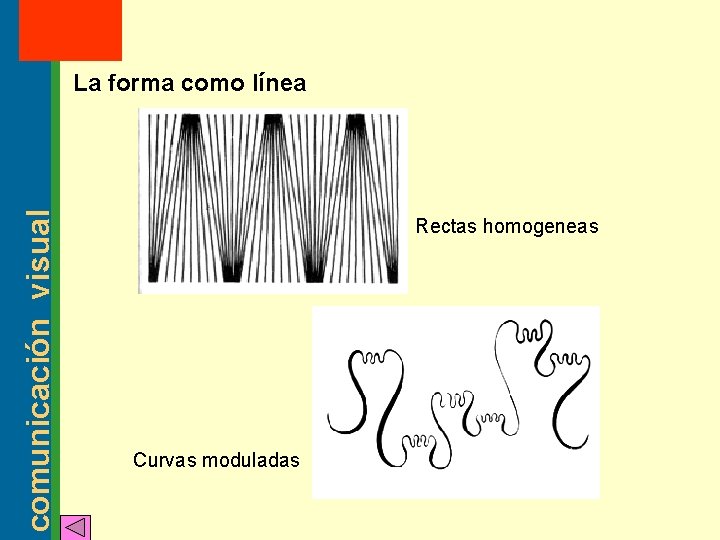 MT: 2 2003 comunicación visual La forma como línea Rectas homogeneas Curvas moduladas 