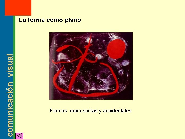 MT: 2 2003 comunicación visual La forma como plano Formas manuscritas y accidentales 