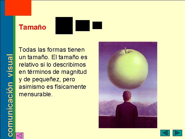 MT: 2 2003 comunicación visual Tamaño Todas las formas tienen un tamaño. El tamaño