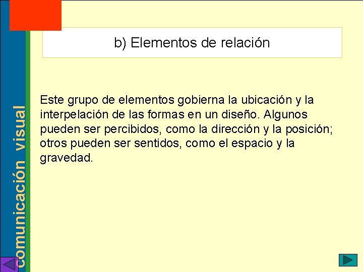 MT: 2 2003 comunicación visual b) Elementos de relación Este grupo de elementos gobierna