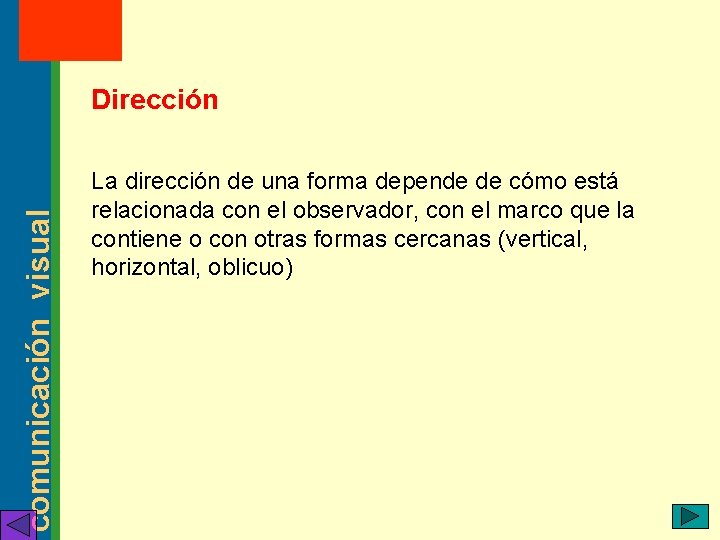 MT: 2 2003 comunicación visual Dirección La dirección de una forma depende de cómo