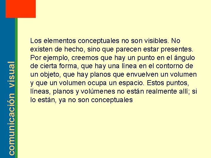 MT: 2 comunicación visual 2003 Los elementos conceptuales no son visibles. No existen de