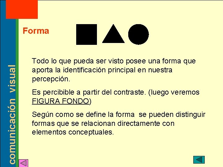 MT: 2 2003 comunicación visual Forma Todo lo que pueda ser visto posee una