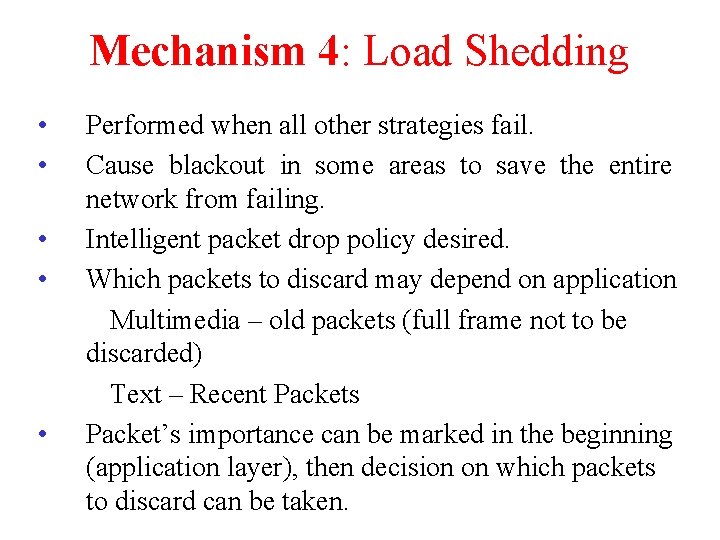 Mechanism 4: Load Shedding • • • Performed when all other strategies fail. Cause