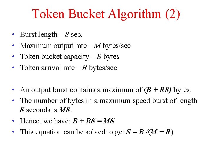 Token Bucket Algorithm (2) • • Burst length – S sec. Maximum output rate