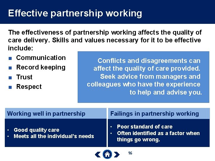 Effective partnership working The effectiveness of partnership working affects the quality of care delivery.