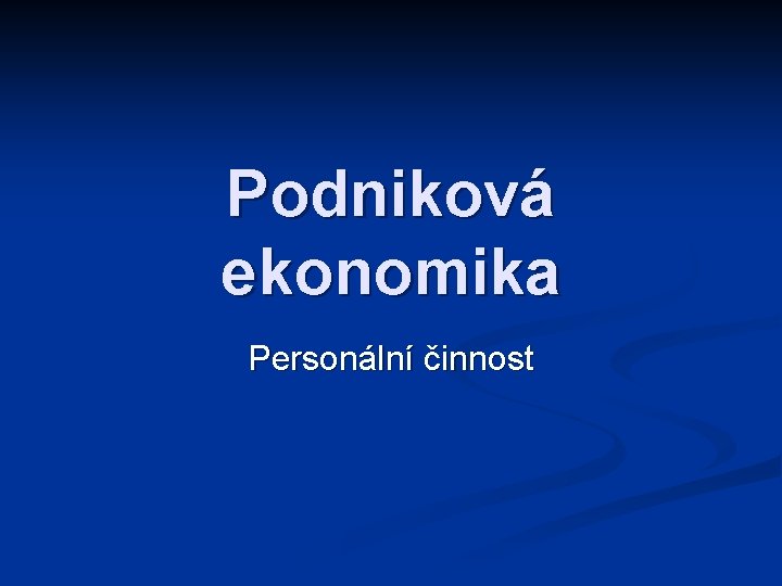 Podniková ekonomika Personální činnost 