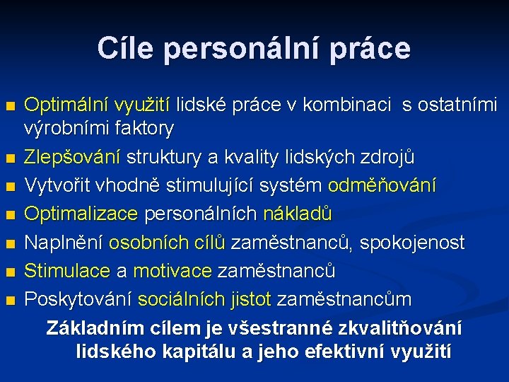 Cíle personální práce n n n n Optimální využití lidské práce v kombinaci s