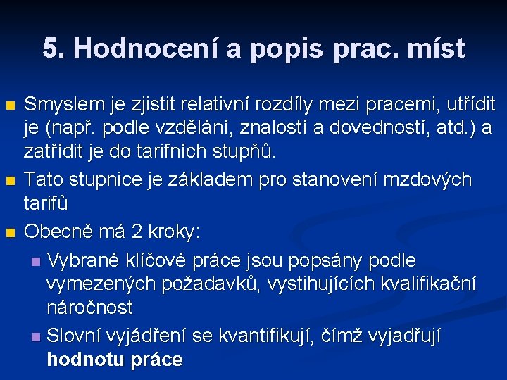 5. Hodnocení a popis prac. míst n n n Smyslem je zjistit relativní rozdíly