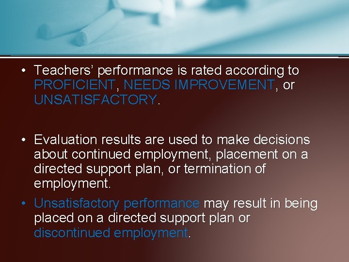  • Teachers’ performance is rated according to PROFICIENT, NEEDS IMPROVEMENT, or UNSATISFACTORY. •