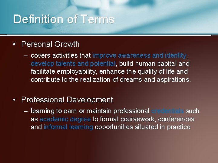 Definition of Terms • Personal Growth – covers activities that improve awareness and identity,