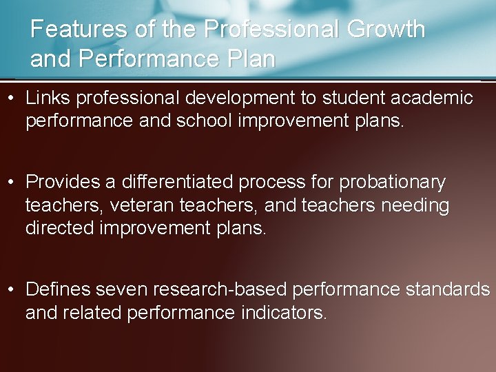 Features of the Professional Growth and Performance Plan • Links professional development to student