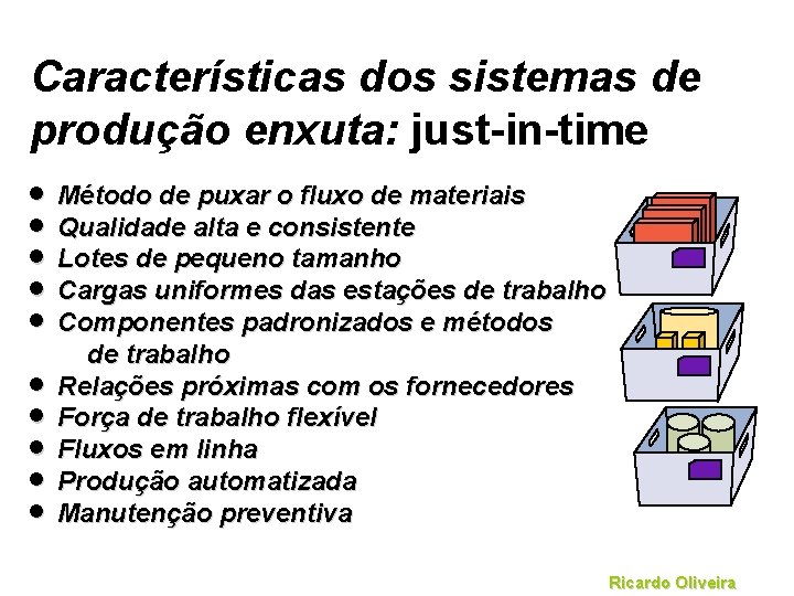 Características dos sistemas de produção enxuta: just-in-time · Método de puxar o fluxo de