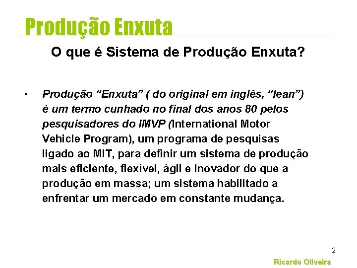 Produção Enxuta O que é Sistema de Produção Enxuta? • Produção “Enxuta” ( do Produção Enxuta O que é Sistema de Produção Enxuta? • Produção “Enxuta” ( do
