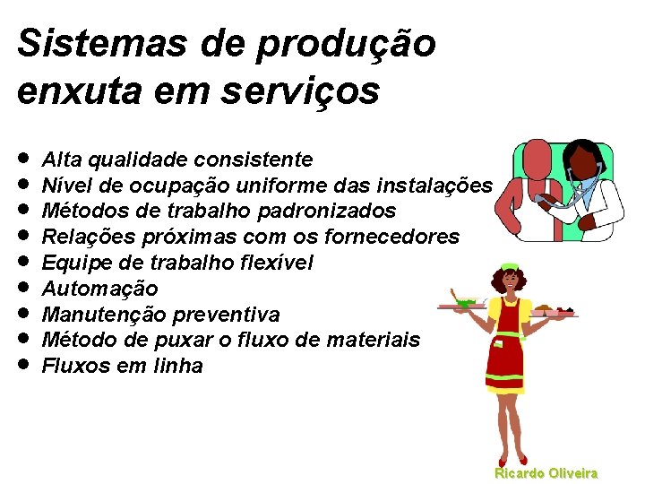 Sistemas de produção enxuta em serviços · · · · · Alta qualidade consistente