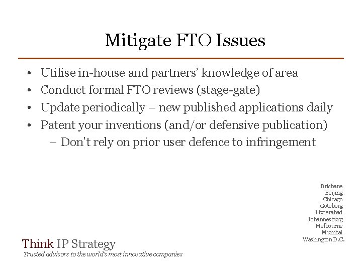 Mitigate FTO Issues • • Utilise in-house and partners’ knowledge of area Conduct formal