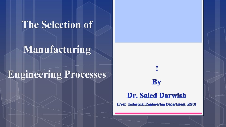 The Selection of Manufacturing Engineering Processes 