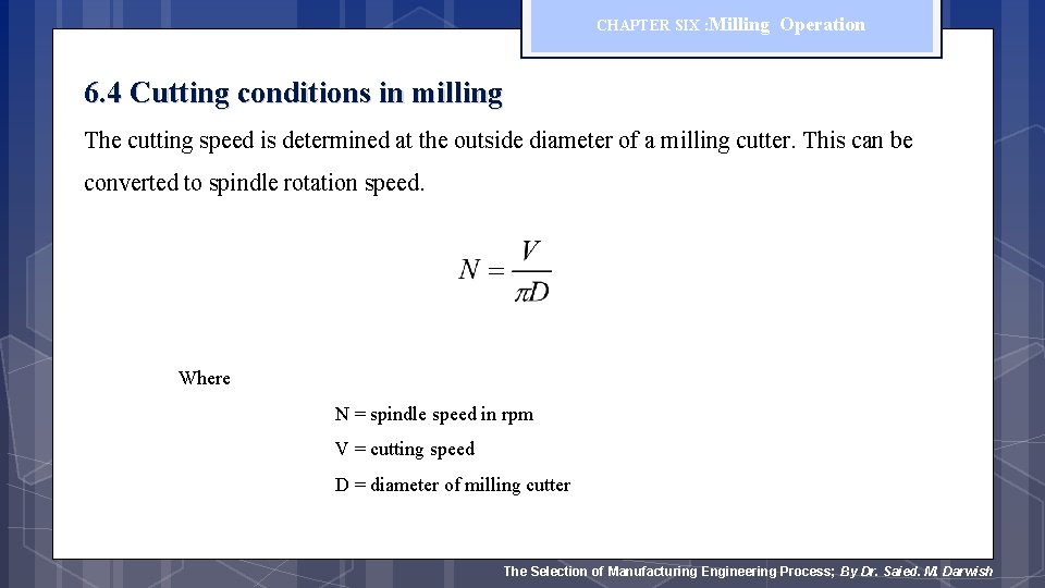 CHAPTER SIX : Milling Operation 6. 4 Cutting conditions in milling The cutting speed